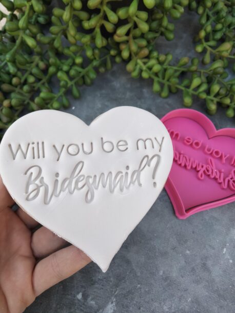 Will you be my Bridesmaid? Cookie Cutter/ Fondant Stamp