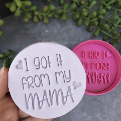 "I got it from my mama" Mothers Day Fondant Stamp & Cookie Cutter