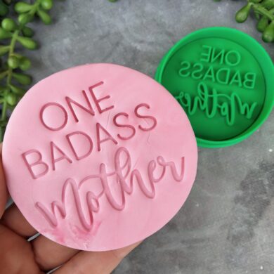 One Badass Mother / Mothers Day Fondant Stamp & Cutter
