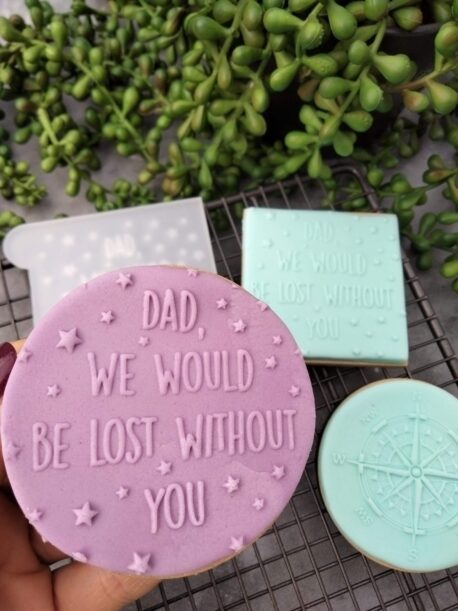 Dad we would be lost without you Fondant Cookie Stamp with Raised Detail Fathers Day