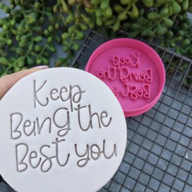 Keep being the best you Cookie Fondant Stamp and Cookie Cutter