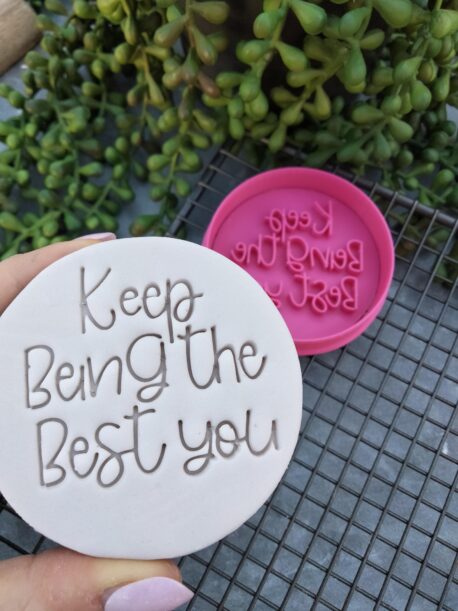 Keep being the best you Cookie Fondant Stamp and Cookie Cutter