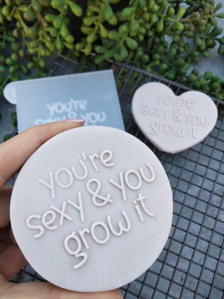 You're Sexy and you Grow it Fondant Cookie Stamp with Raised Detail