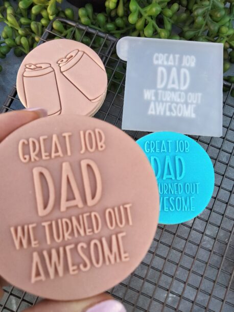Great Job Dad We turned out Awesome -  Fathers Day Fondant Cookie Stamp with Raised Detail