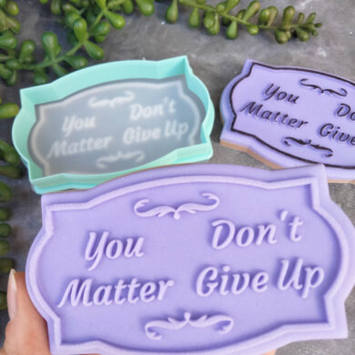 You Matter, Don't Give Up reverse motivational Cookie Plaque Raised Stamp and Cookie Cutter