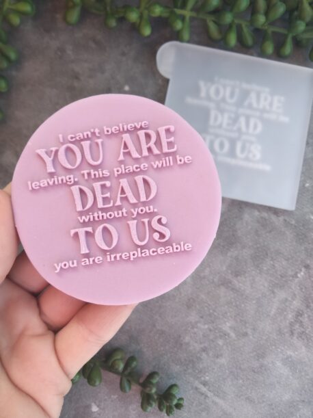 You are dead to us Fondant Cookie Stamp with Raised Detail