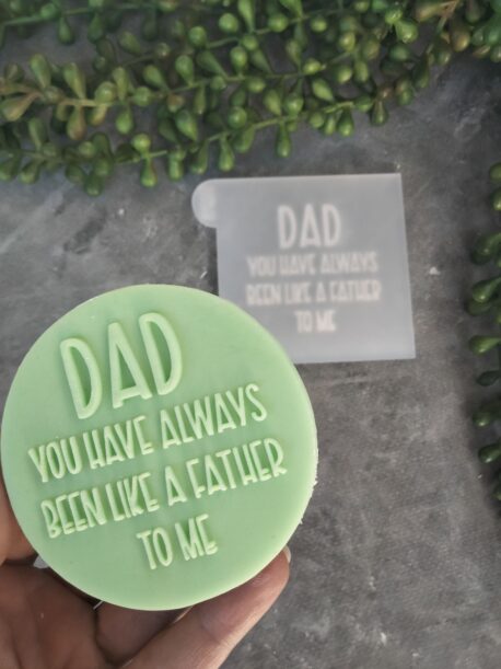 Dad You have always been like a Father to me Fondant Cookie Stamp with Raised Detail Fathers Day