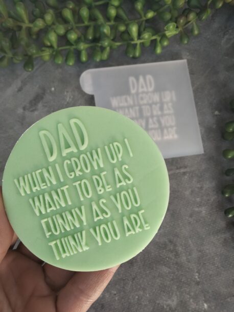 Dad When I grow up I want to be as funny as you think you are Fondant Cookie Stamp with Raised Detail Fathers Day