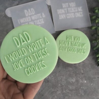 Dad I would write a Joke on these cookies / but you didn't teach me any good ones Fondant Cookie Stamp with Raised Detail Fathers Day